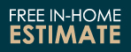 Get a FREE in-home estimate